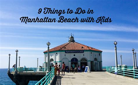 9 Things To Do In Manhattan Beach With Kids