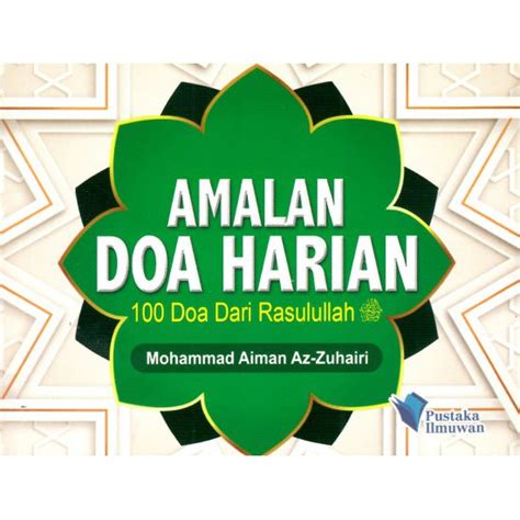 HASANI PUSTAKA ILMUWAN AMALAN DOA HARIAN 100 DOA DARI RASULULLAH