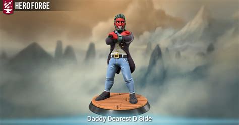 Daddy Dearest D Side Made With Hero Forge