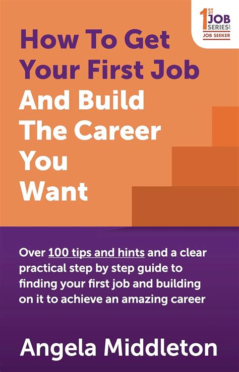 How To Get Your First Job Over 100 Tips And Hints And A Clear