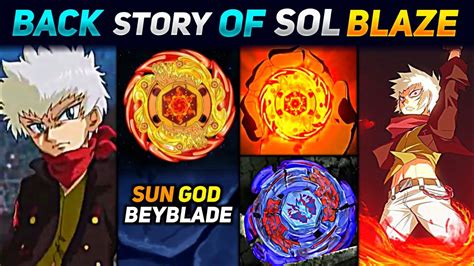 Back Story Of Sol Blaze Back Story Of Sol Blaze Beyblade History Of