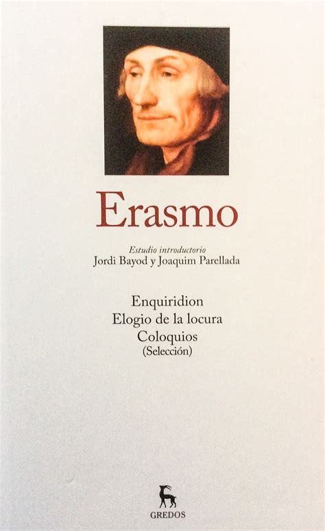 Enquiridión / Elogio de la locura / Coloquios (selección) by Erasmus