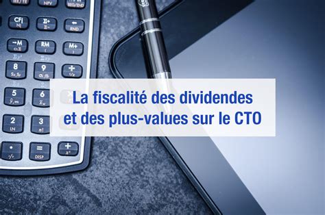 CTO fiscalité des plus values et dividendes Prosper Conseil