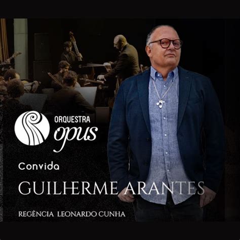 Orquestra Opus Convida Guilherme Arantes Energia Da Cultura