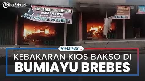 Kios Bakso Di Bumiayu Brebes Terbakar Diduga Akibat Kompor Menyala