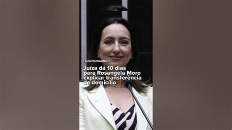 Juíza Dá 10 Dias Para Rosangela Moro Explicar Transferência De Domicílio Shorts Shortsyoutube