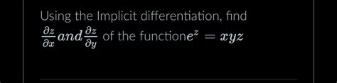 Solved Using The Implicit Differentiation Find Delzdelx Chegg