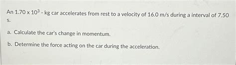 Solved An Kg Car Accelerates From Rest To A Chegg