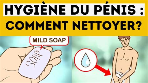 Hygiene Du Penis Comment Nettoyer Youtube