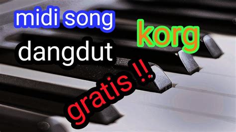 Midi Song Dangdut Gratis Untuk Keyboard Korg Youtube