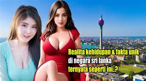 Banyak Yang Belum Tahu Beginilah Kehidupan Dan Fakta Sri Lanka Youtube