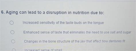 Solved 6. Aging can lead to a disruption in nutrition due | Chegg.com