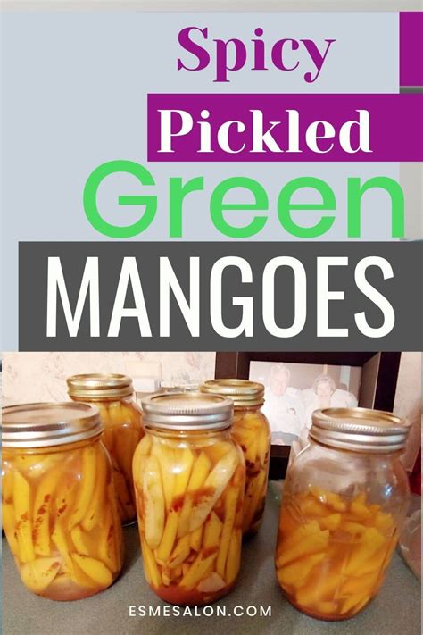 Spicy Pickled Green Mangoes Easy Recipes For Beginners Fun Easy Recipes Pickled Mango