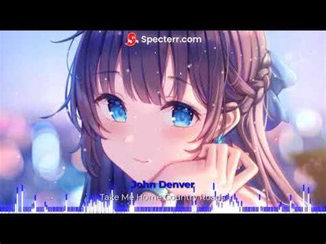 Nightcore Take Me Home Country Roads John Denver YouTube