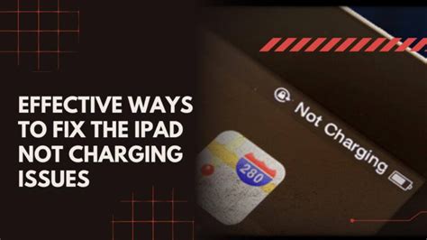 Effective Ways To Fix The Ipad Says Not Charging Issues Learn