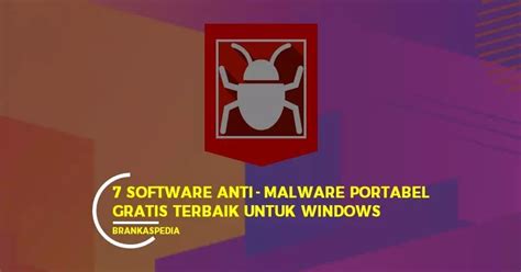 7 Software Anti Malware Portabel Gratis Terbaik Untuk Windows