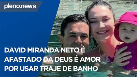 David Miranda Neto é afastado da Deus é Amor por usar traje de banho