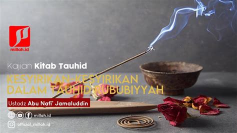 Kesyirikan Dalam Tauhid Rububiyyah Kajian Tauhid Ustadz Abu Nafi