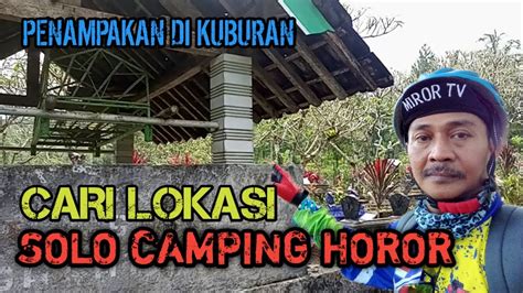 Penampakan Di Kuburan Cari Lokasi Untuk Solo Camping Horor