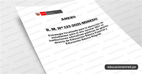 Minedu Publicó Anexos De La R M Nº 133 2021 Minedu Que Aprueba Y