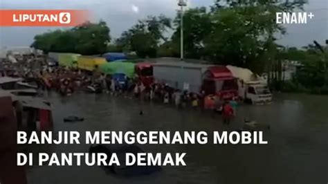 VIDEO Viral Banjir Menggenang Mobil Di Pantura Demak Warga Bantu