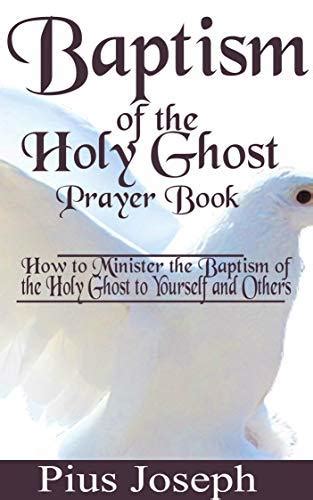 Baptism of the Holy Ghost Prayer Book: How to Minister the Baptism of ...