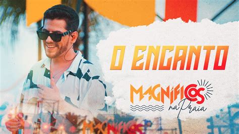 O ENCANTO Magníficos DVD Magníficos Na Praia YouTube