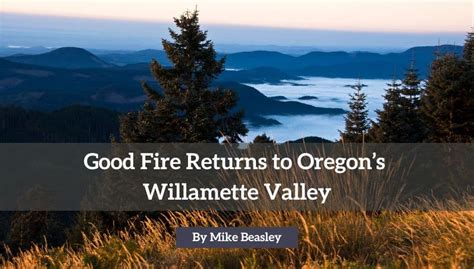 Good Fire Returns To Oregons Willamette Valley Fire Adapted