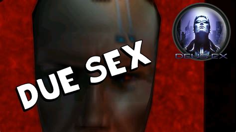 Deus Ex Due Sex Youtube