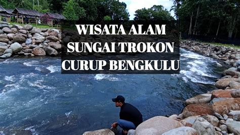 Wisata Alam Sungai Trokon Curup Bengkulu Youtube