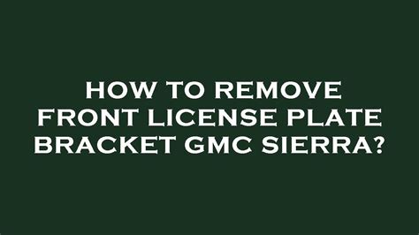 How To Remove Front License Plate Bracket Gmc Sierra Youtube