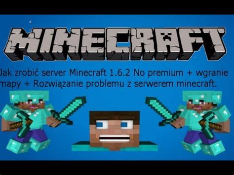 Jak zrobić server Minecraft 1 6 2 No premium wgranie mapy Rozwiązanie