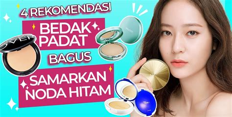 Bedak Untuk Kulit Kering Dan Flek Hitam Terbaik Rahasia Wajah Mulus