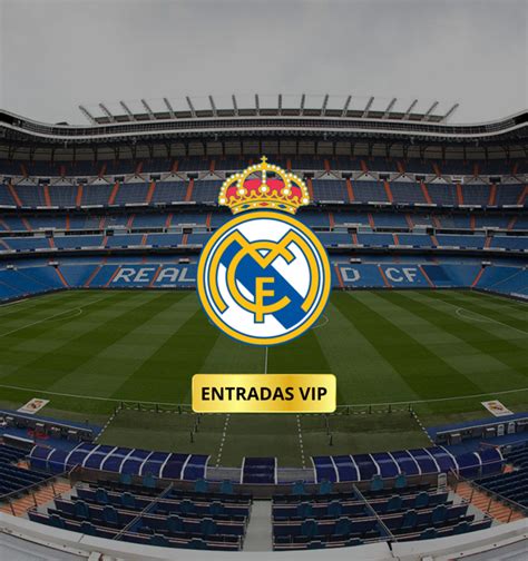 Entradas Vip Real Madrid Cf T Bstadium