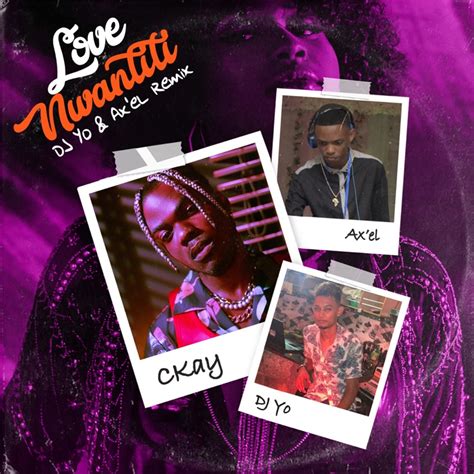 Love Nwantiti Feat Axel Dj Yo Remix Ckay Song Lyrics Music