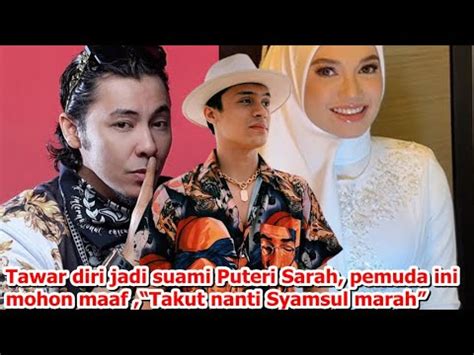 Takut Syamsul Marah Pemuda Tawar Diri Jadi Suami Puteri Sarah Tampil