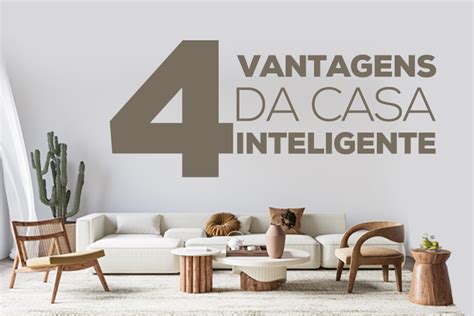 4 Vantagens Da Casa Inteligente Smart Home Mohuall Automação