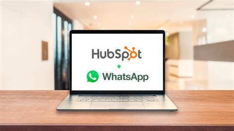 C Mo Utilizar Hubspot Con Whatsapp Para Mejorar Tu Estrategia De