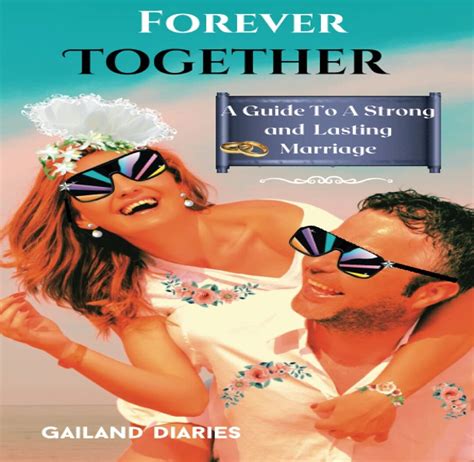 Forever Together A Guide To A Strong And Lasting Relationship