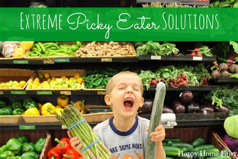 Extreme Picky Eater Solutions - Happy Home Fairy