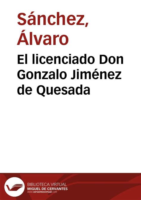 El licenciado Don Gonzalo Jiménez de Quesada Biblioteca Virtual