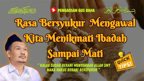 Penting Rasa Bersyukur Mengawal Kita Menikmati Ibadah Sampai Mati