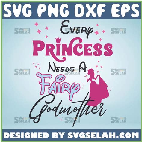 Every Princess Needs A Fairy Godmother Svg Disney Princess Svg