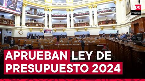 Congreso pleno aprobó Ley de Presupuesto para el Año Fiscal 2024 YouTube