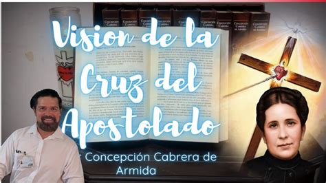 La visión de la Cruz del Apostolado a Conchita Cabrera de Armida YouTube