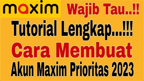 Tutorial Lengkap Cara Membuat Akun Maxim Prioritas Maxim