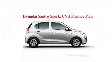 Hyundai Santro Sportz Cng With Down Payment 65 Thousand Read Complete