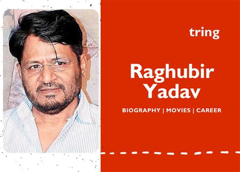 Raghubir Yadav - Biography, Age, Career, Height, Education, Family