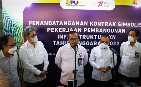 Pupr Resmi Memulai Proyek Infrastruktur Ikn Tahap Senilai Rp T