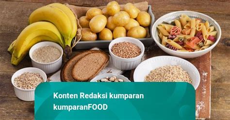 Enggak Selalu Bikin Gemuk 7 Fakta Seputar Makanan Sumber Karbohidrat